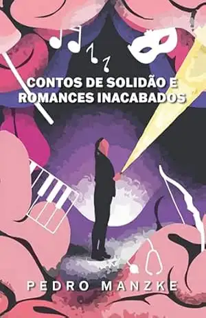 Contos de solidão e romances inacabados – Pedro Manzke