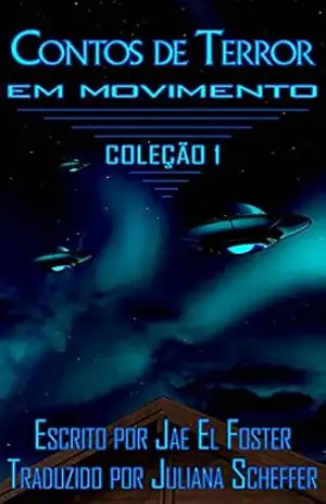 Contos de Terror em Movimento: Coleção 1 - Jae El Foster