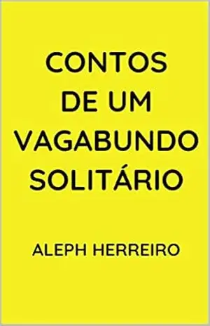 Contos de um Vagabundo Solitário - Aleph Herreiro
