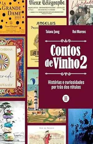 Contos de vinho 2: Histórias e curiosidades por trás dos rótulos – Taiana Jung