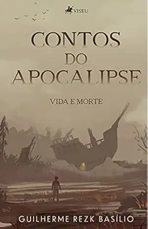 Contos do Apocalipse: Vida e Morte – Guilherme Rezk Basílio