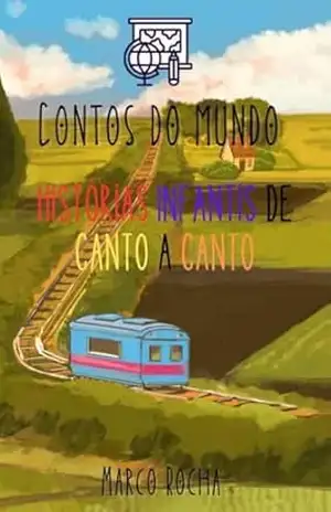 Contos do Mundo – Histórias infantis de Canto a Canto – Marco Rocha  Antonio