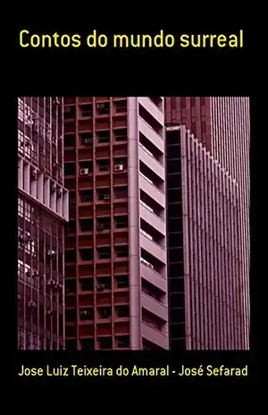 Contos Do Mundo Surreal – Jose Luiz Teixeira Do Amaral – José Sefarad