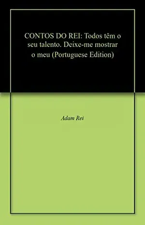 CONTOS DO REI: Todos têm o seu talento. Deixe–me mostrar o meu – Adam Rei
