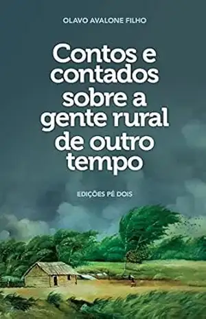 Contos e contados sobre a gente rural de outro tempo – Olavo Avalone Filho