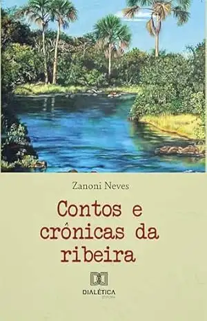 Contos e crônicas da ribeira - Zanoni Neves