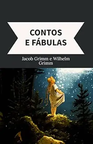 CONTOS E FÁBULAS – Irmãos   Grimm
