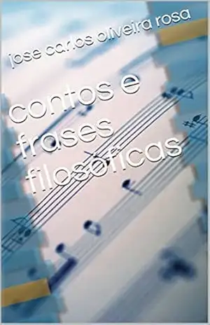 contos e frases filosóficas (primeiro volume Livro 1) – jose carlos oliveira rosa