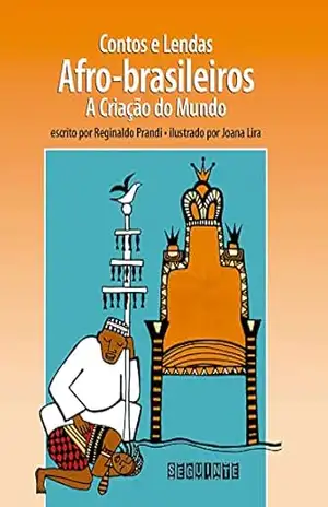 Contos e lendas afro–brasileiros (Edição revista e atualizada): A criação do mundo (Coleção Contos e Lendas) – Reginaldo Prandi