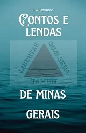 Contos e Lendas de Minas Gerais – J. P.  Romano