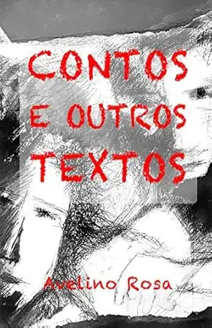 Contos e outros Textos - Avelino Rosa