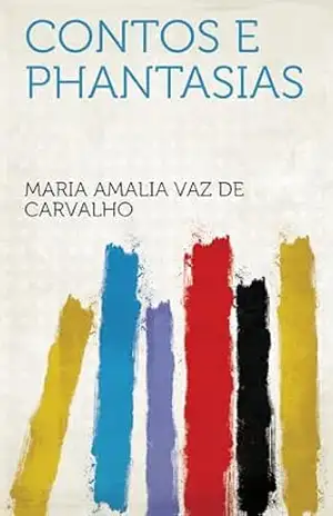 Contos E Phantasias – Maria Amalia Vaz de Carvalho