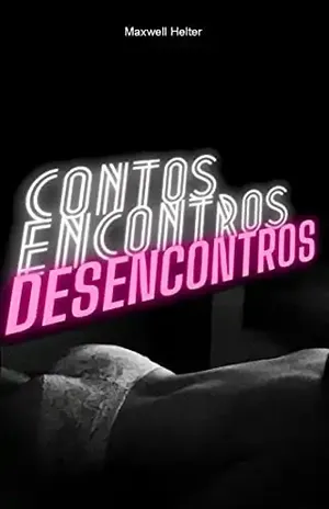 Contos, Encontros e Desencontros - Maxwell Helter