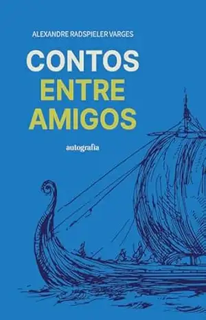 Contos entre amigos – Alexandre Radspieler Varges