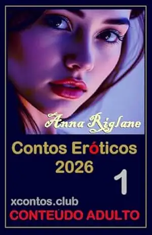 Contos eróticos 2026 – Volume 1 - Anna Riglane