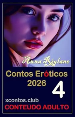 Contos eróticos 2026 – Volume 4 – Anna Riglane