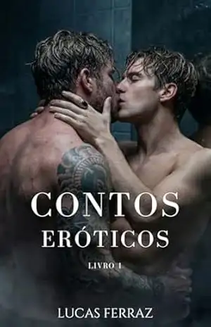 Contos Eróticos: Antologia Gay +18: Histórias Explícitas de Sexo Bruto, Fetiches e Masculinidade (Prazeres da Carne Livro 1) – Lucas Ferraz