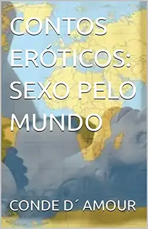 CONTOS ERÓTICOS: SEXO PELO MUNDO – CONDE D´ AMOUR