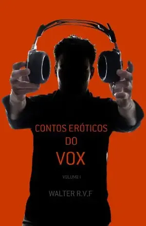 Contos Eróticos do VOX - Walter Rodrigues Vendas Filho