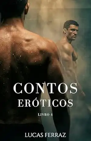 Contos Eróticos: Histórias Proibidas de Desejo Masculino (Uma Antologia Hot MM) (Prazeres da Carne Livro 4) – Lucas Ferraz
