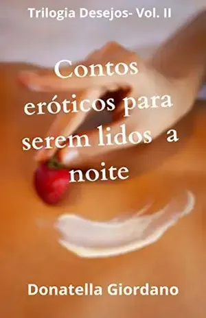 Contos Eróticos para serem lidos à Noite (Trilogia Desesjos Livro 2) – Donatella  Giordano