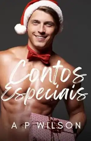 Contos Especiais [Vol.2]: Natal e Ano Novo (Os melhores contos Gays de A P Wilson Livro 11) – A P Wilson
