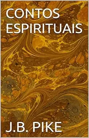CONTOS ESPIRITUAIS - J.B. PIKE
