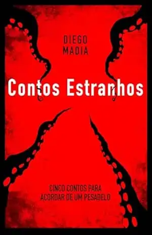Contos Estranhos: Cinco contos para acordar de um pesadelo – Diego Madia