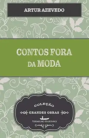 Contos Fora da Moda - Artur Azevedo