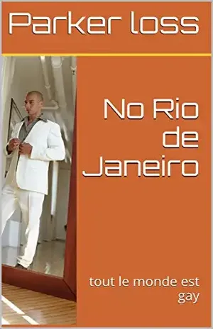 Contos gays na web 4: No Rio de Janeiro - Parker loss