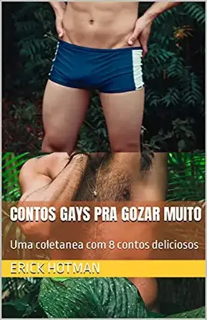 Contos gays pra gozar muito: Uma coletanea com 8 contos deliciosos - Erick HotMan