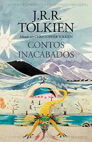 Contos Inacabados de Númenor e da Terra–média – J.R.R. Tolkien