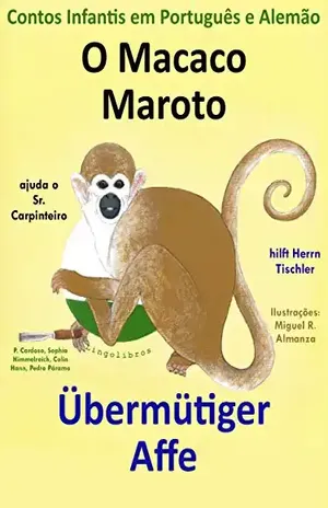 Contos Infantis em Alemão e Português: O Macaco Maroto Ajuda o Sr. Carpinteiro – Übermütiger Affe hilft Herrn Tischler (Aprende Alemão com o Macaco Maroto Livro 1) – Colin Hann
