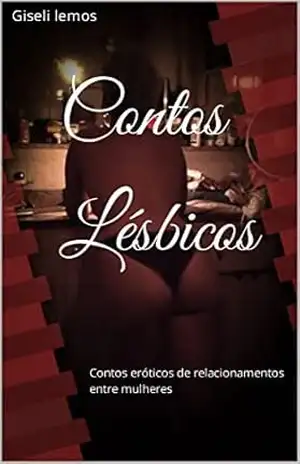Contos Lésbicos: Contos eróticos de relacionamentos entre mulheres – Giseli lemos