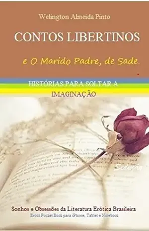 CONTOS LIBERTINOS: Sonhos e Obsessões da Literatura Erótica Brasileira – Welington Almeida Pinto