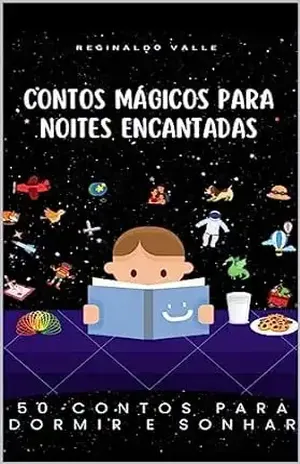 CONTOS MÁGICOS PARA NOITES ENCANTADAS: 50 Contos Para Dormir e Sonhar - Reginaldo Valle