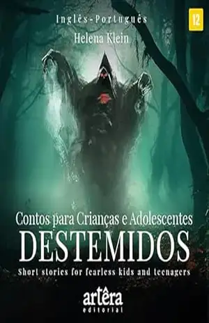 Contos para crianças e adolescentes destemidos = Short stories for fearless kids and teenagers - Helena Klein