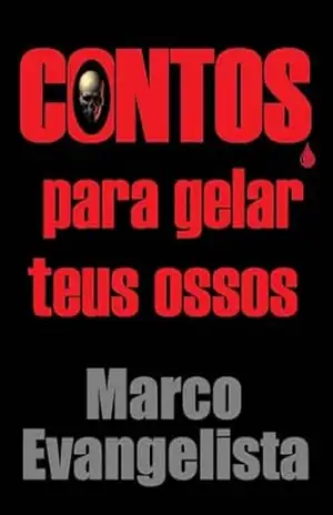 Contos para gelar teus ossos – Marco Evangelista