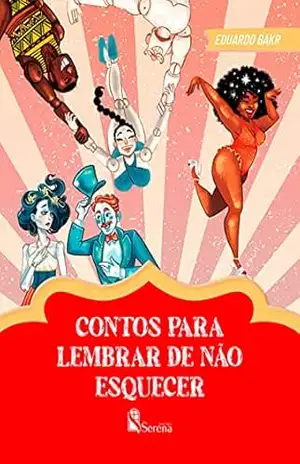 Contos para lembrar de não esquecer – Eduardo Bakr