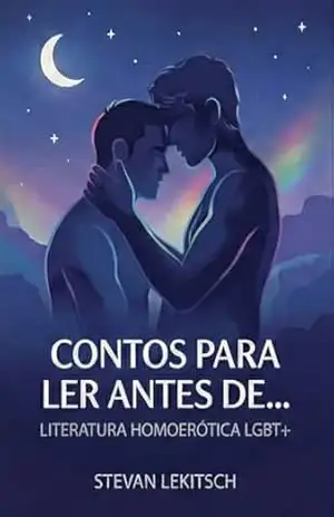 Contos para ler antes de...: Literatura Homoerótica LGBT+ - Stevan Lekitsch