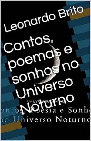 Contos, poemas e sonhos no Universo Noturno – Leonardo Brito