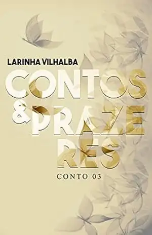 Contos & Prazeres: Puro Amor – Larinha  Vilhalba