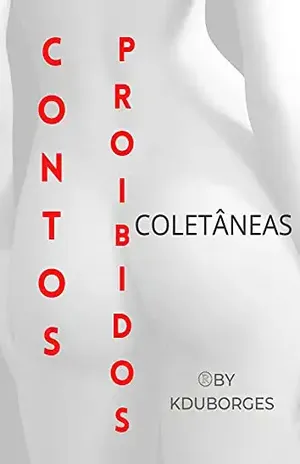 CONTOS PROIBIDOS– COLETÂNEAS: AS HISTORIAS QUE EU NÃO VIVI – kduborges 1