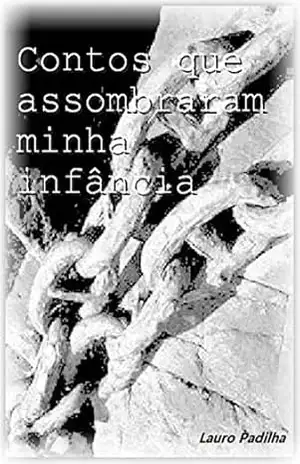Contos que assombraram a minha infância – Lauro Padilha