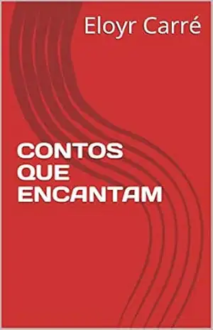 CONTOS QUE ENCANTAM – Eloyr Carré