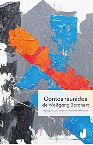 Contos reunidos de Wolfgang Borchert – Wolfgang Borchert