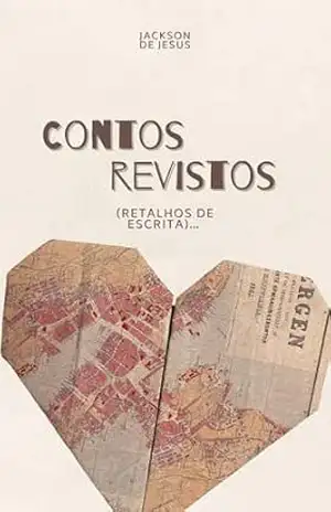 Contos revistos (retalhos de escrita)… - Jackson de Jesus
