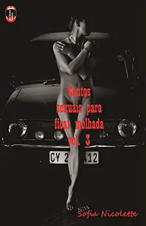 Contos sexuais para ficar molhada: Vol. 3 - Sofia  Nicolette