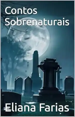 Contos Sobrenaturais – Eliana Farias