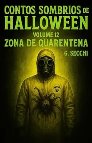 Contos Sombrios de Halloween Volume 12 – Zona de Quarentena – G. Secchi